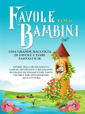 cover image of Favole per Bambini. Una grande raccolta di favole e fiabe fantastiche. (Volume6)